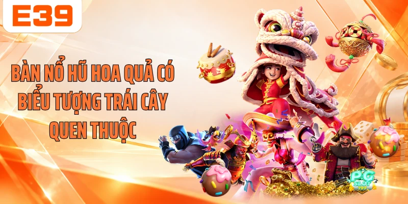 Bàn nổ hũ hoa quả có biểu tượng trái cây quen thuộc