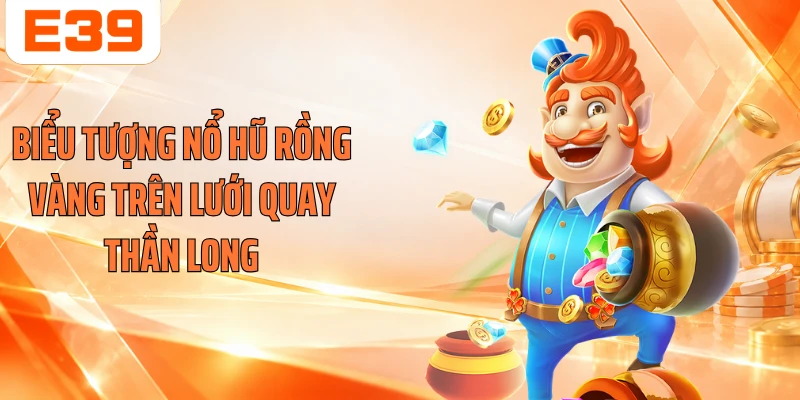 Biểu tượng nổ hũ rồng vàng trên lưới quay thần long