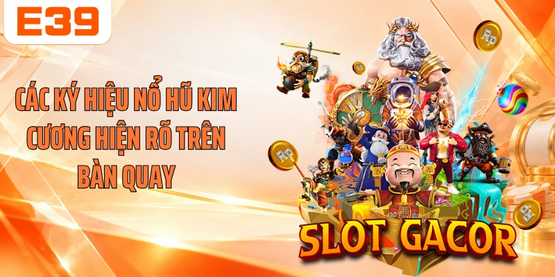 Các ký hiệu nổ hũ kim cương hiện rõ trên bàn quay