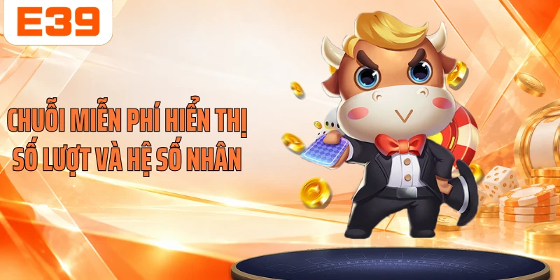 Chuỗi miễn phí hiển thị số lượt và hệ số nhân