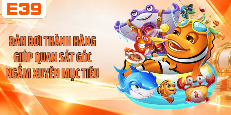 Đàn bơi thành hàng giúp quan sát góc ngắm xuyên mục tiêu