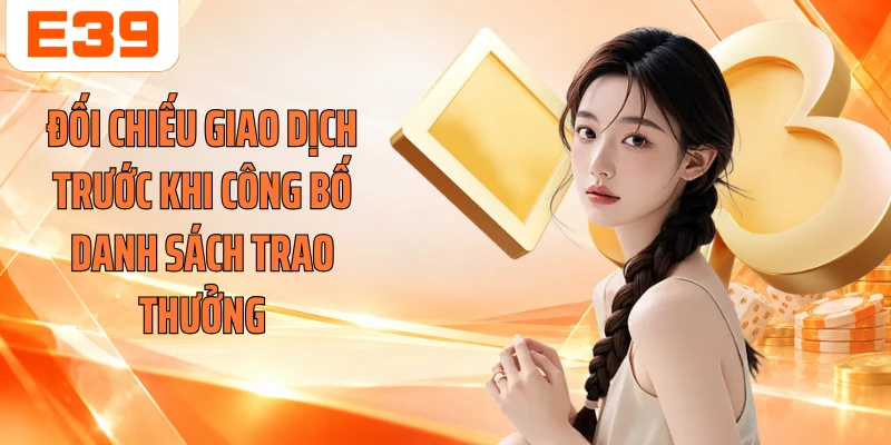 Đối chiếu giao dịch trước khi công bố danh sách trao thưởng