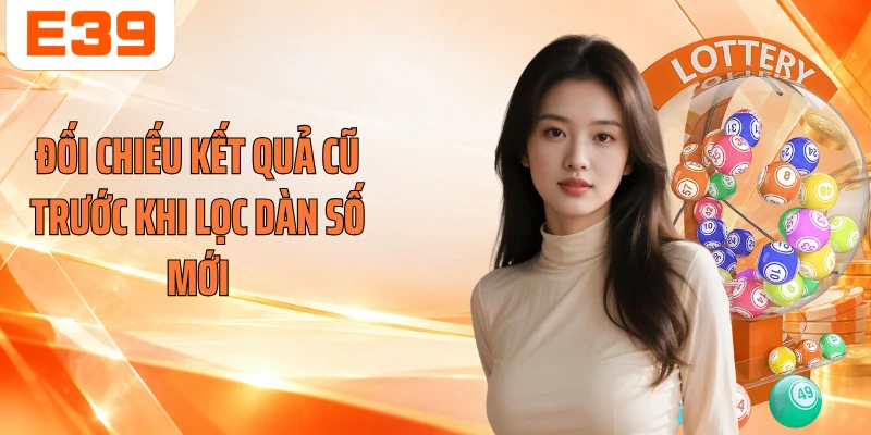 Đối chiếu kết quả cũ trước khi lọc dàn số mới