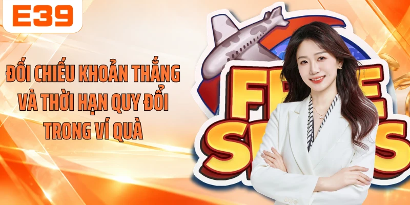 Đối chiếu khoản thắng và thời hạn quy đổi trong ví quà