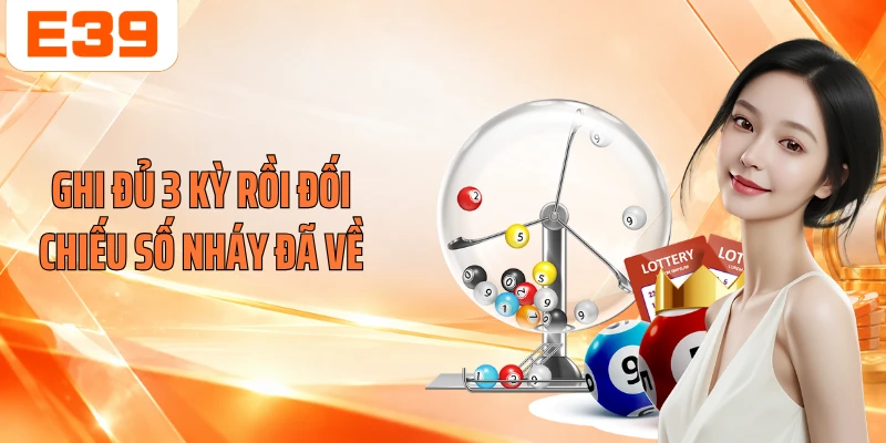 Ghi đủ 3 kỳ rồi đối chiếu số nháy đã về