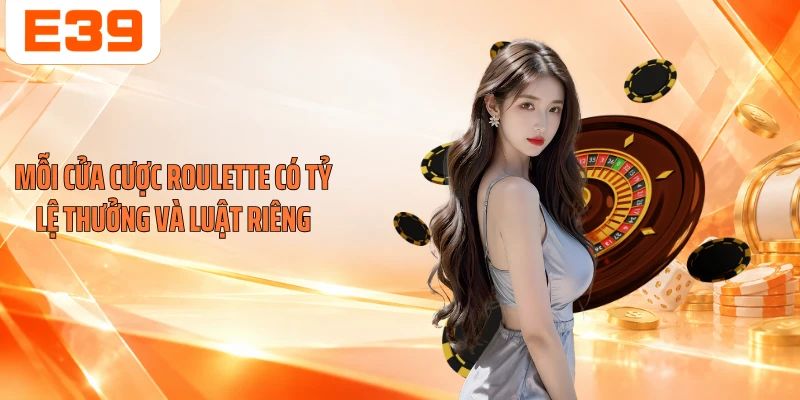 Mỗi cửa cược Roulette có tỷ lệ thưởng và luật riêng