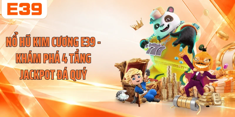 Nổ Hũ Kim Cương E39 - Khám Phá 4 Tầng Jackpot Đá Quý