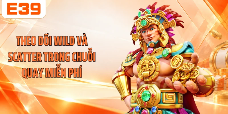 Theo dõi Wild và Scatter trong chuỗi quay miễn phí